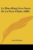 Le Hiao-King Livre Sacre De La Piete Filiale (1889) 1167574966 Book Cover