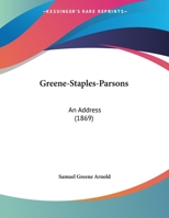 Greene-Staples-Parsons: An Address 1169442099 Book Cover