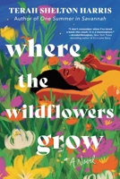 Where the Wildflowers Grow: A Novel 1464229236 Book Cover