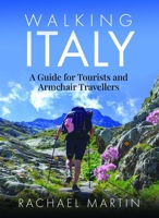 Walking Italy: A Guide for Tourists and Armchair Travellers 1399031341 Book Cover