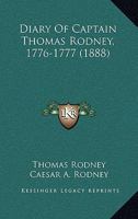 Diary of Captain Thomas Rodney, 1776-1777 1165406349 Book Cover