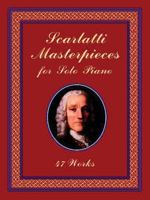 Scarlatti Masterpieces for Solo Piano: 47 Works 0486408515 Book Cover
