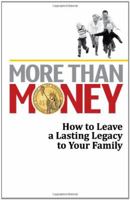 More Than Money: How to Leave a Lasting Legacy to Your Family 0982908385 Book Cover