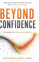 Beyond Confidence: The Magic of Pure Randomness B0H2WCF56M Book Cover