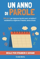Un anno di parole: 365 giorni per imparare termini nuovi, arricchire il vocabolario e migliorare il lessico, senza stress (Italian Edition) B0F8BKHXGF Book Cover