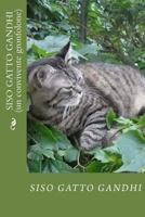 Siso gatto Gandhi: Un convivente gronfolone 1546761225 Book Cover