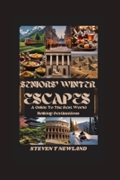 SENIORS' WINTER ESCAPES: A Guide To The Best World Holiday Destinations B0CL34PYRY Book Cover