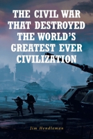 The Civil War That Destroyed The World's Greatest Ever Civilization null Book Cover