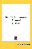 Not to Be Broken 1164896555 Book Cover