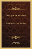 The Egyptian Mysteries: Rites, Symbols And Offerings 1425331971 Book Cover