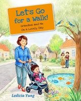 Let’s Go for a Walk!: Grandma and Me on a Lovely Day B0DVLH28PV Book Cover