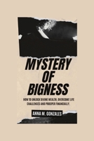 Mystery of Bigness: How to unlock divine wealth, overcome life challenges and prosper financially. B0CN4SMTMR Book Cover