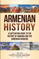 Armenian History: A Captivating Guide to the History of Armenia and the Armenian Genocide 1647482038 Book Cover