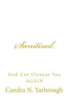 Sanitized: God Can Cleanse You AGAIN 1468001205 Book Cover