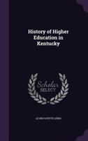 History of Higher Education in Kentucky 3337160727 Book Cover
