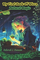 My First Book of Wicca: Natural Magic (My First Books Wiccan Festivals) B0CRDTY4PY Book Cover