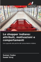 Lo shopper indiano: attributi, motivazioni e comportamenti: Uno sguardo alla psiche del consumatore indiano 6205840774 Book Cover