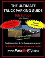 The Ultimate Truck Parking Guide - 6th Edition 1543130585 Book Cover