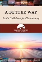 A Better Way: Paul's Guidebook for Church Unity 1955285721 Book Cover