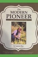 The Modern Pioneer, an Almanac of Natural Living: A Guide to Getting to and Living a Natural Life 1514128012 Book Cover