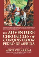 The Adventure Chronicles of Conquistador Pedro De M�rida: Volume 1: Almagro 1458222152 Book Cover