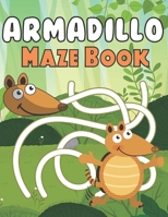 Armadillo Maze Book: A Fantastic Brain Games Fun Maze Book Includes Instructions And Solutions B096HQ5ZFL Book Cover