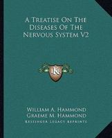 A Treatise On The Diseases Of The Nervous System V2 1163124451 Book Cover