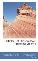 A History of Classical Greek Literature; Volume 2 0526671467 Book Cover