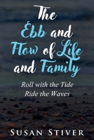 The Ebb and Flow of Life and Family: Roll with the Tide - Ride the Waves (Go Beyond Me) 1998542076 Book Cover