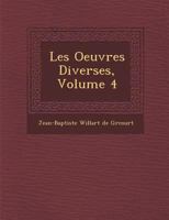 Les Oeuvres Diverses, Volume 4 1249947375 Book Cover