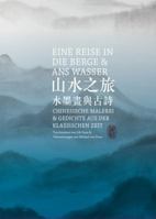 Eine Reise in Die Berge Und ANS Wasser: Chinesische Malerei Und Gedichte Aus Der Klassischen Zeit 3895007501 Book Cover