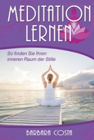 Meditation Lernen : So Finden Sie Ihren Inneren Raum der Stille 1517692008 Book Cover