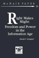 Right Makes Might: Freedom and Power in the Information Age 1478214309 Book Cover