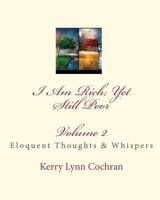 I Am Rich; Yet Still Poor: Eloquent Thoughts and Whispers 144860723X Book Cover