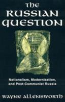 The Russian Question: Nationalism, Modernization, and Post-Communist Russia 0847690032 Book Cover