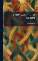 From Goethe to Byron 1025467094 Book Cover