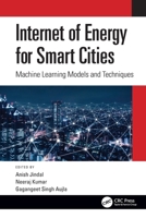 Internet of Energy for Smart Cities: Machine Learning Models and Techniques 036749955X Book Cover