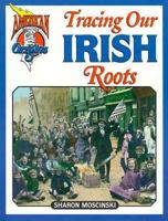 Tracing Our Irish Roots (American Origins) 1562611488 Book Cover