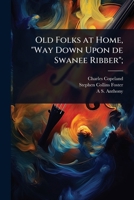 Old Folks at Home, Way Down Upon de Swanee Ribber; 1024107922 Book Cover