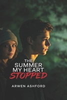 The Summer My Heart Stopped: She Was Running Out of Time. He Was Running From the Truth. Love Found Them When It Was Already Too Late.. B0GYLDTX3Y Book Cover