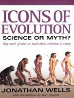 Icons of Evolution: Science or Myth? Why Much of What We Teach About Evolution is Wrong 0895262002 Book Cover