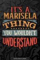 Its A Marisela Thing You Wouldnt Understand: Marisela Name Planner With Notebook Journal Calendar Personal Goals Password Manager & Much More, Perfect Gift For Marisela 1675741980 Book Cover