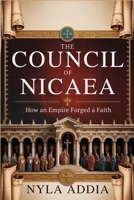 The Council of Nicaea: How an Empire Forged a Faith B0F9NP9CJ4 Book Cover