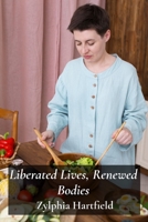 Liberated Lives, Renewed Bodies: Recovering from eating disorders; discovering mindful eating and establishing healthy coping skills (Spanish Edition) B0F3G25FPN Book Cover