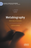 Metabiography: Reflecting on Biography 3030346625 Book Cover