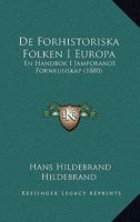 De Forhistoriska Folken I Europa: En Handbok I Jamforande Fornkunskap (1880) 1247370526 Book Cover