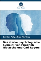 Das starke psychologische Subjekt: von Friedrich Nietzsche und Carl Rogers 6206382613 Book Cover