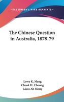 The Chinese Question in Australia, 1878-79 1432655469 Book Cover