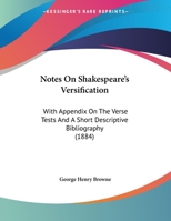 Notes On Shakespeare's Versification: With Appendix On The Verse Tests And A Short Descriptive Bibliography 0526525177 Book Cover