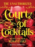 A Court of Cocktails: Recipes for Your Romantasies 1682689719 Book Cover